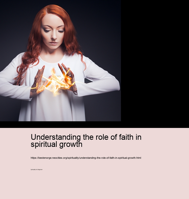 Understanding the role of faith in spiritual growth